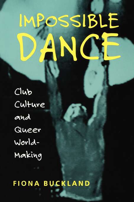 Book cover of Impossible Dance: Club Culture and Queer World-Making