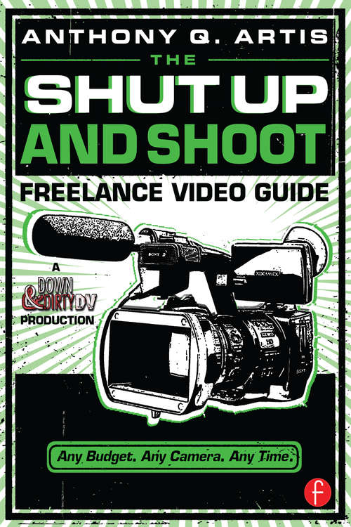 Book cover of The Shut Up and Shoot Freelance Video Guide