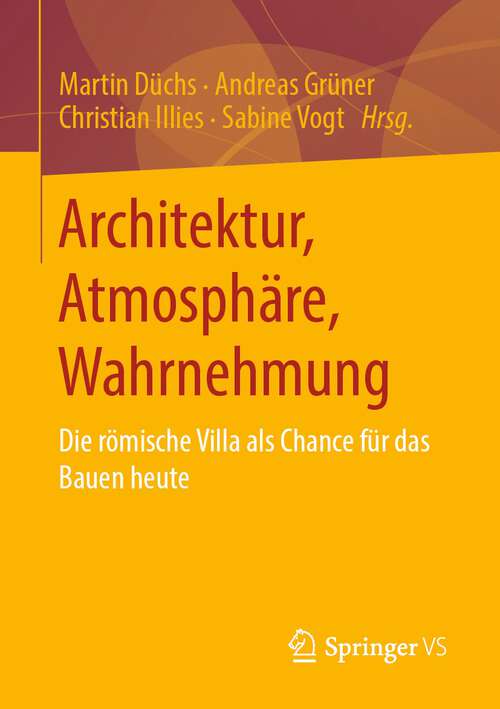 Book cover of Architektur, Atmosphäre, Wahrnehmung: Die römische Villa als Chance für das Bauen heute (1. Aufl. 2022)