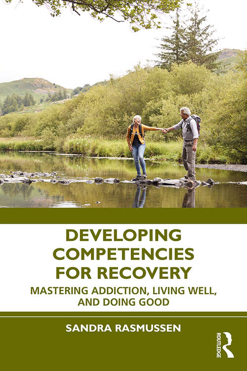 Book cover of Developing Competencies for Recovery: Mastering Addiction, Living Well, and Doing Good