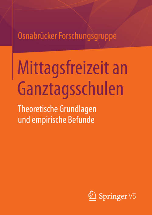 Book cover of Mittagsfreizeit an Ganztagsschulen: Theoretische Grundlagen und empirische Befunde (1. Aufl. 2016)