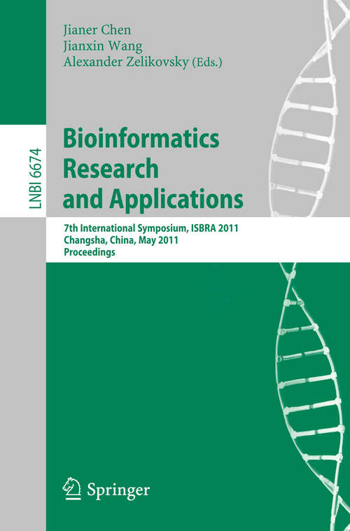 Book cover of Bioinformatics Research and Application: 7th International Symposium, ISBRA 2011, Changsha, China, May 27-29, 2011, Proceedings (2011) (Lecture Notes in Computer Science #6674)