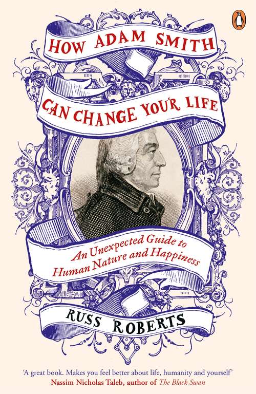 Book cover of How Adam Smith Can Change Your Life: An Unexpected Guide to Human Nature and Happiness