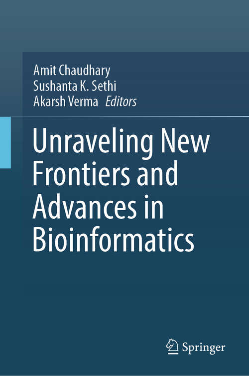 Book cover of Unraveling New Frontiers and Advances in Bioinformatics