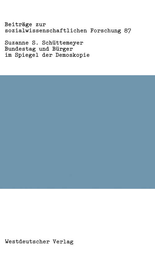 Book cover of Bundestag und Bürger im Spiegel der Demoskopie: Eine Sekundäranalyse zur Parlamentarismusperzeption in der Bundesrepublik (1986) (Beiträge zur sozialwissenschaftlichen Forschung #87)