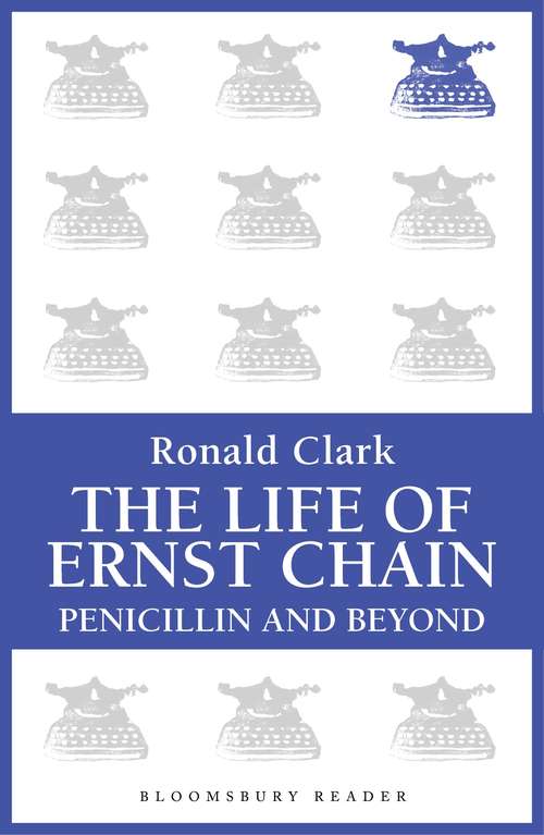 Book cover of The Life of Ernst Chain: Penicillin and Beyond