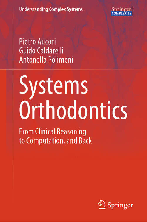 Book cover of Systems Orthodontics: From Clinical Reasoning to Computation, and Back (2024) (Understanding Complex Systems)