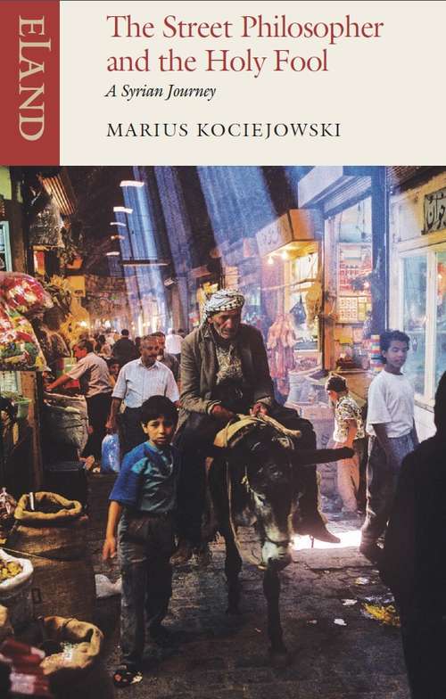 Book cover of The Street Philosopher and the Holy Fool: A Syrian Journey