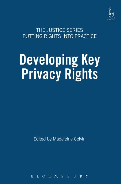 Book cover of Developing Key Privacy Rights (The Justice Series - Putting Rights into Practice)