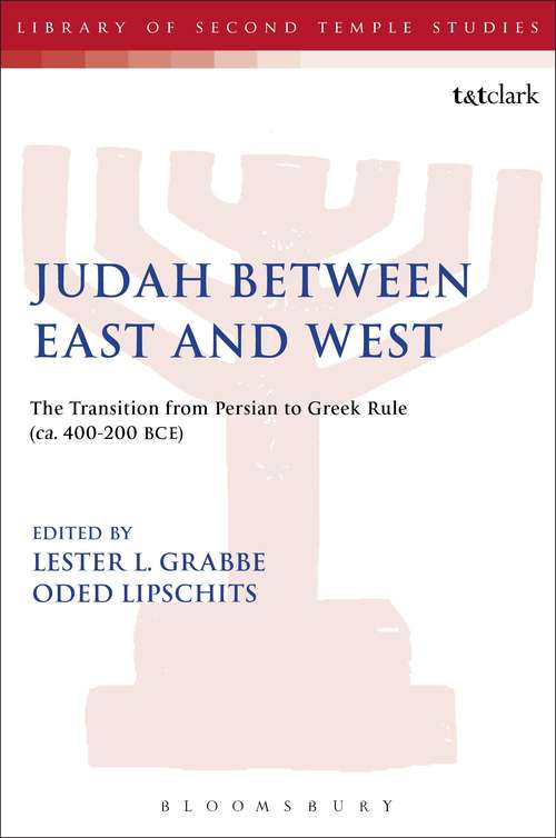 Book cover of Judah Between East and West: The Transition from Persian to Greek Rule (ca. 400-200 BCE) (The Library of Second Temple Studies #75)