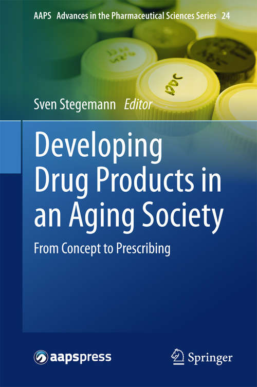 Book cover of Developing Drug Products in an Aging Society: From Concept to Prescribing (1st ed. 2016) (AAPS Advances in the Pharmaceutical Sciences Series #24)