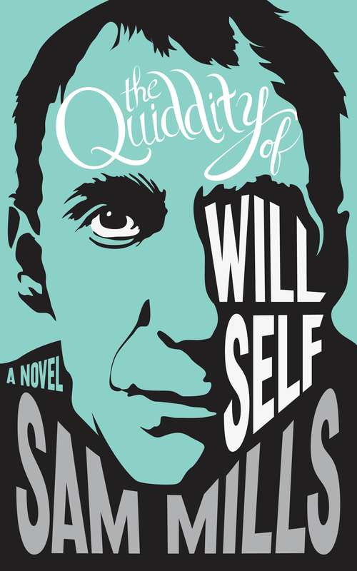Book cover of The Quiddity of Will Self