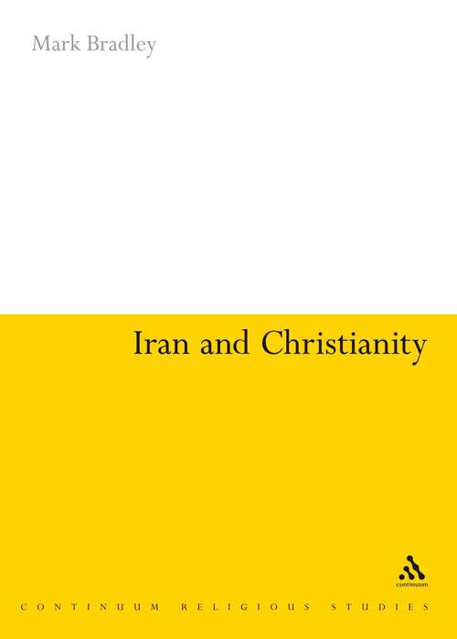 Book cover of Iran and Christianity: Historical Identity and Present Relevance