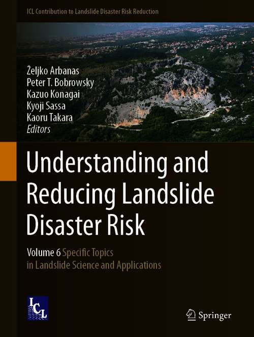 Book cover of Understanding and Reducing Landslide Disaster Risk: Volume 6 Specific Topics in Landslide Science and Applications (1st ed. 2021) (ICL Contribution to Landslide Disaster Risk Reduction)