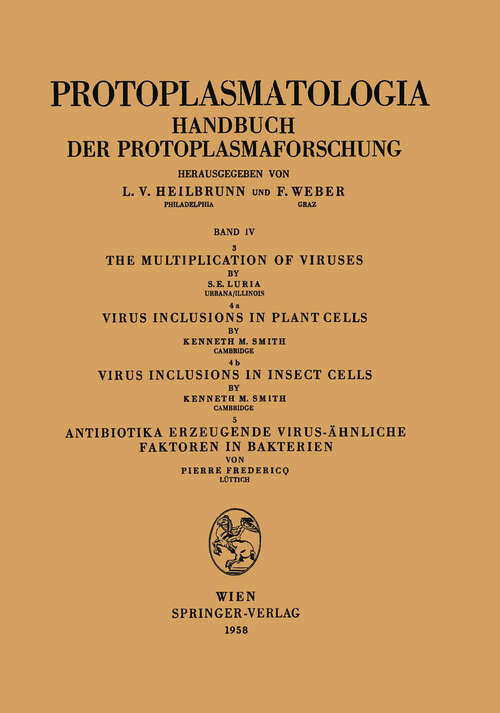 Book cover of The Multiplication of Viruses / Virus Inclusions in Plant Cells / Virus Inclusions in Insect Cells / Antibiotika Erzeugende Virus-ähnliche Faktoren in Bakterien (1958) (Protoplasmatologia   Cell Biology Monographs: 4 / 3,4a,4b,5)