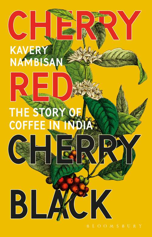 Book cover of Cherry Red, Cherry Black: The Story of Coffee in India