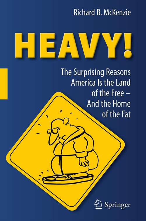 Book cover of HEAVY!: The Surprising Reasons America Is the Land of the Free—And the Home of the Fat (2012)