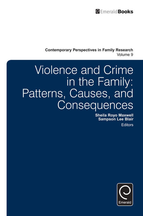 Book cover of Violence and Crime in the Family: Patterns, Causes, and Consequences (Contemporary Perspectives in Family Research #9)