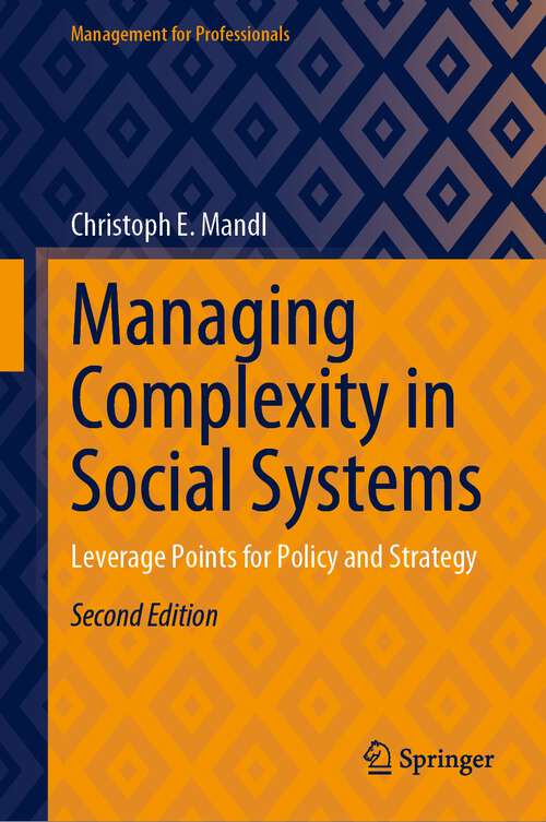 Book cover of Managing Complexity in Social Systems: Leverage Points for Policy and Strategy (2nd ed. 2023) (Management for Professionals)