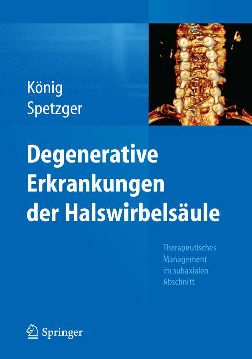 Book cover of Degenerative Erkrankungen der Halswirbelsäule: Therapeutisches Management im subaxialen Abschnitt (2014)