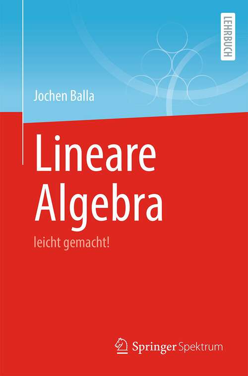 Book cover of Lineare Algebra: leicht gemacht! (1. Aufl. 2023)