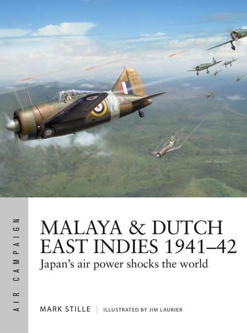 Book cover of Malaya & Dutch East Indies 1941–42: Japan's air power shocks the world (Air Campaign #19)