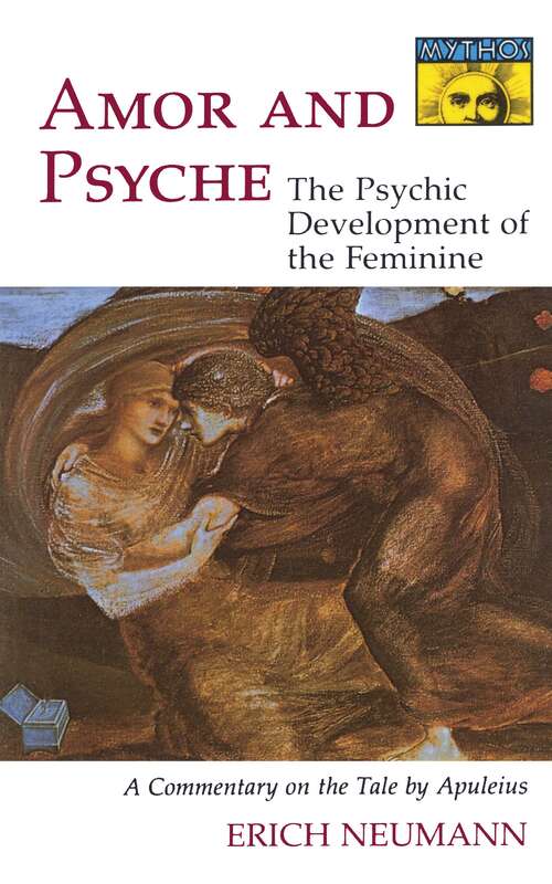 Book cover of Amor and Psyche: The Psychic Development of the Feminine: A Commentary on the Tale by Apuleius. (Mythos Series) (Works by Erich Neumann #6)