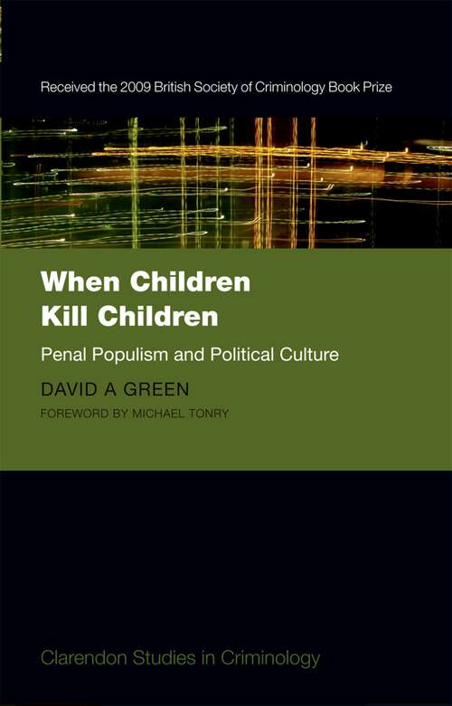 Book cover of When Children Kill Children: Penal Populism and Political Culture (Clarendon Studies in Criminology)