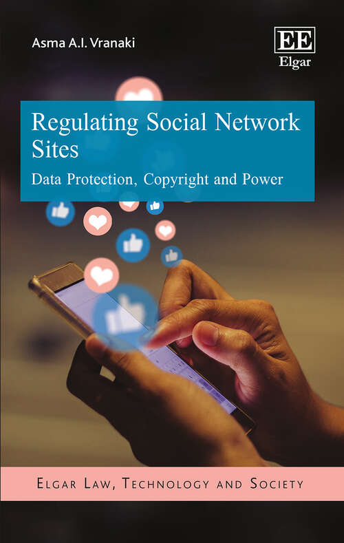 Book cover of Regulating Social Network Sites: Data Protection, Copyright and Power (Elgar Law, Technology and Society series)