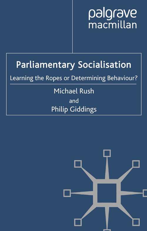 Book cover of Parliamentary Socialisation: Learning the Ropes or Determining Behaviour? (2011) (Understanding Governance)