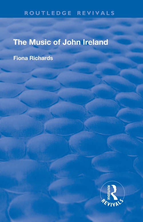 Book cover of The Music of John Ireland (Routledge Revivals Ser.)