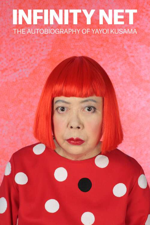 Book cover of Infinity Net: The Autobiography Of Yayoi Kusama