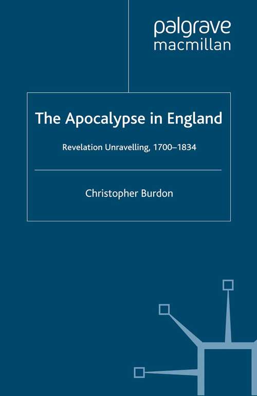 Book cover of The Apocalypse in England: Revelation Unravelling, 1700–1834 (1997) (Studies in Literature and Religion)