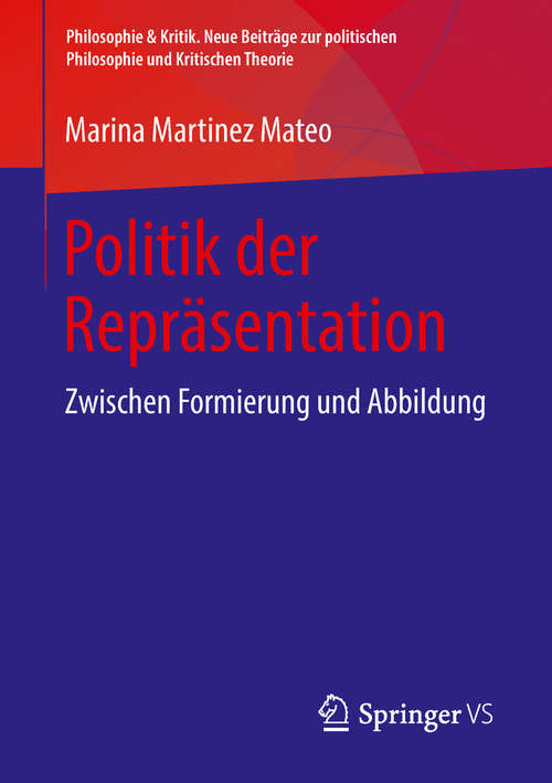 Book cover of Politik der Repräsentation: Zwischen Formierung und Abbildung (Philosophie & Kritik. Neue Beiträge zur politischen Philosophie und Kritischen Theorie)