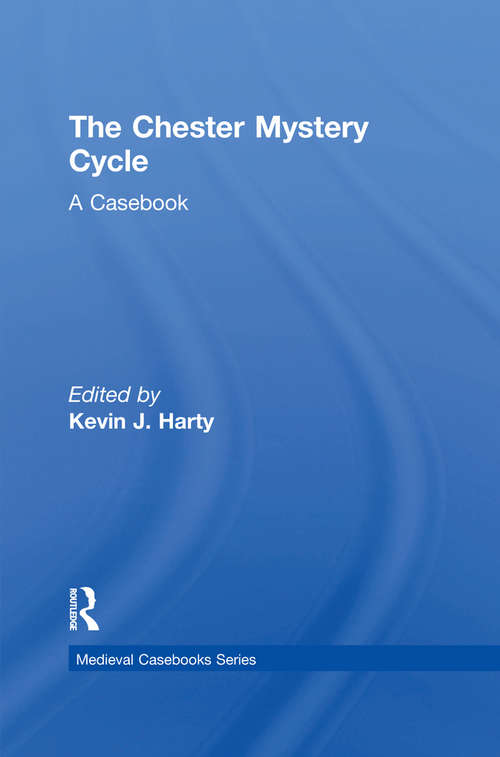 Book cover of The Chester Mystery Cycle: A Casebook (Medieval Casebooks Series #6)