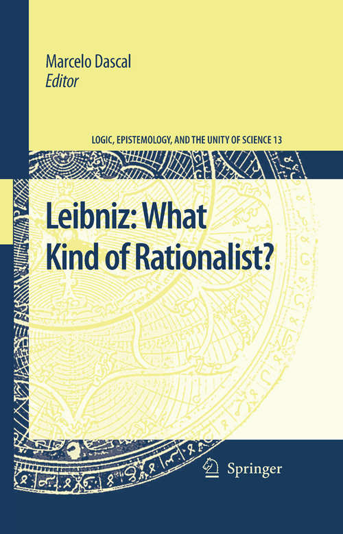 Book cover of Leibniz: What Kind of Rationalist? (2008) (Logic, Epistemology, and the Unity of Science #13)