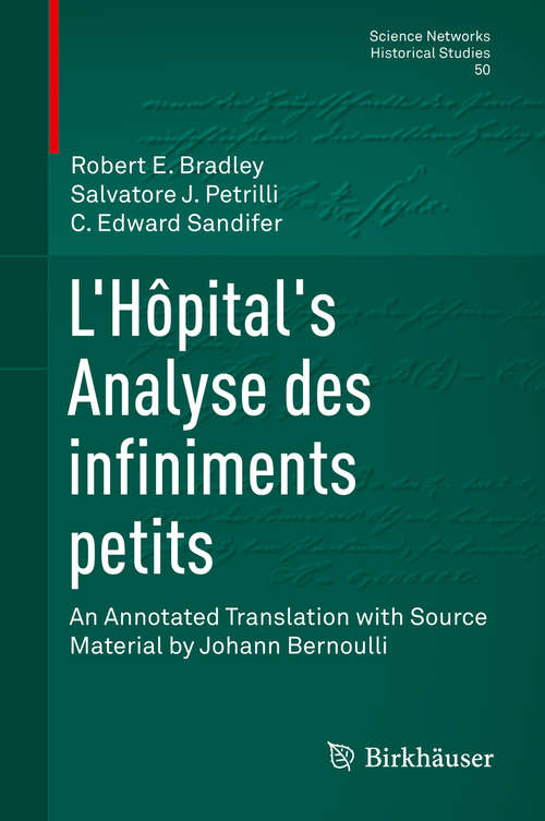 Book cover of L’Hôpital's Analyse des infiniments petits: An Annotated Translation with Source Material by Johann Bernoulli (1st ed. 2015) (Science Networks. Historical Studies #50)