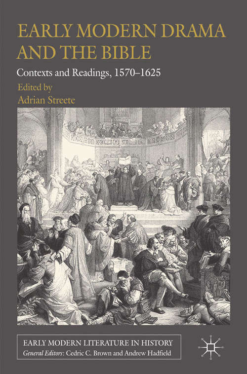 Book cover of Early Modern Drama and the Bible: Contexts and Readings, 1570-1625 (2012) (Early Modern Literature in History)