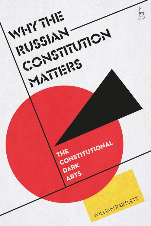 Book cover of Why the Russian Constitution Matters: The Constitutional Dark Arts