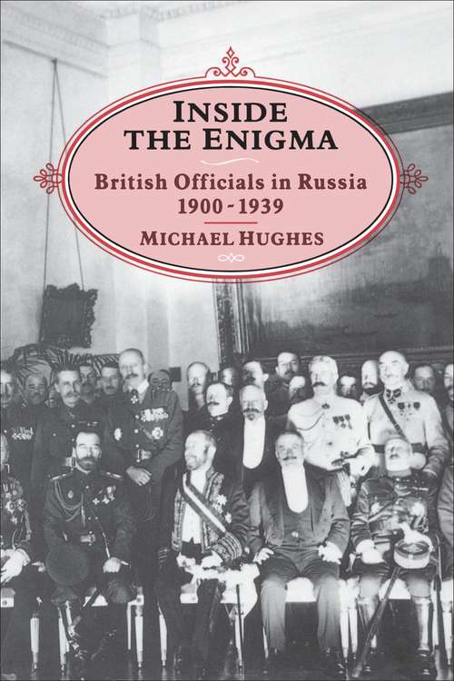 Book cover of INSIDE THE ENIGMA: British Officials in Russia, 1900-39