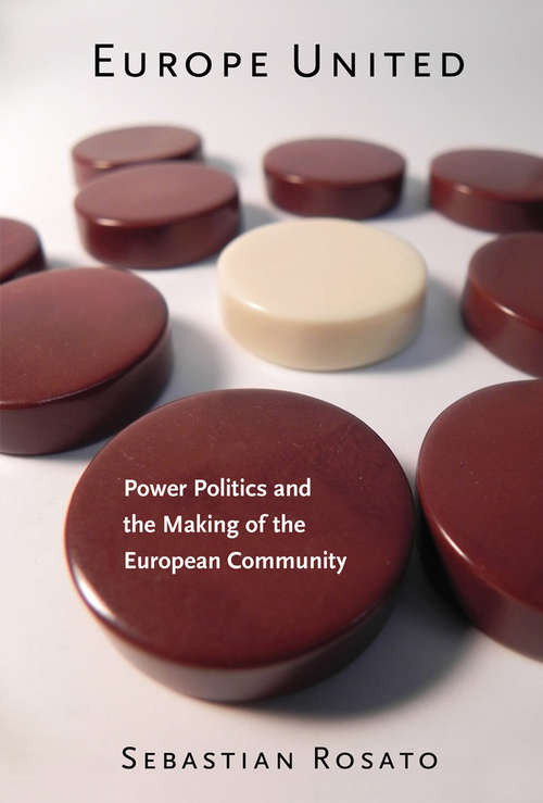 Book cover of Europe United: Power Politics and the Making of the European Community (Cornell Studies in Security Affairs)