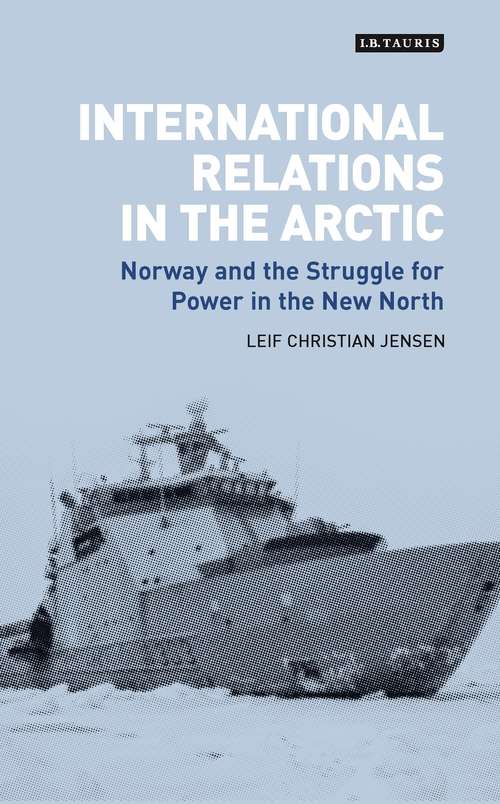 Book cover of International Relations in the Arctic: Norway and the Struggle for Power in the New North