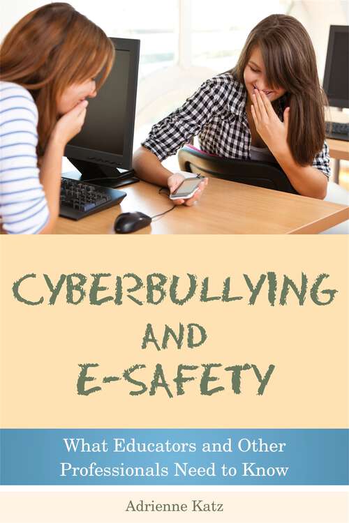 Book cover of Cyberbullying and E-safety: What Educators and Other Professionals Need to Know (PDF)