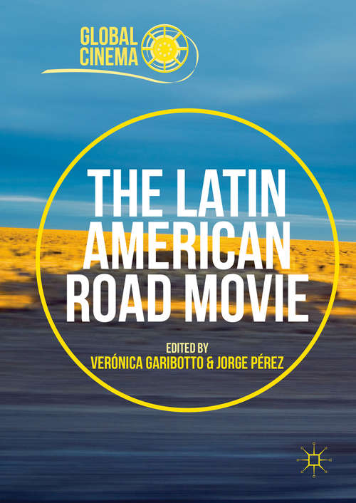 Book cover of The Latin American Road Movie (1st ed. 2016) (Global Cinema)