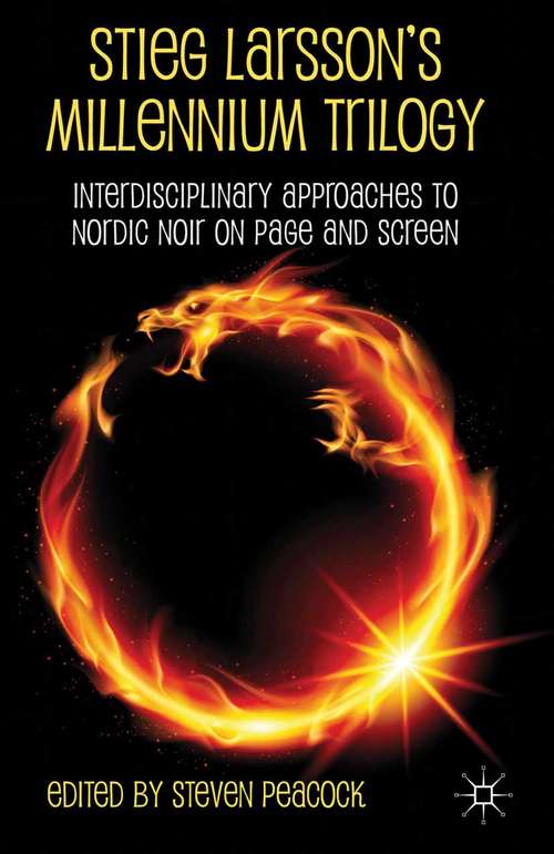 Book cover of Stieg Larsson's Millennium Trilogy: Interdisciplinary Approaches to Nordic Noir on Page and Screen (2013)
