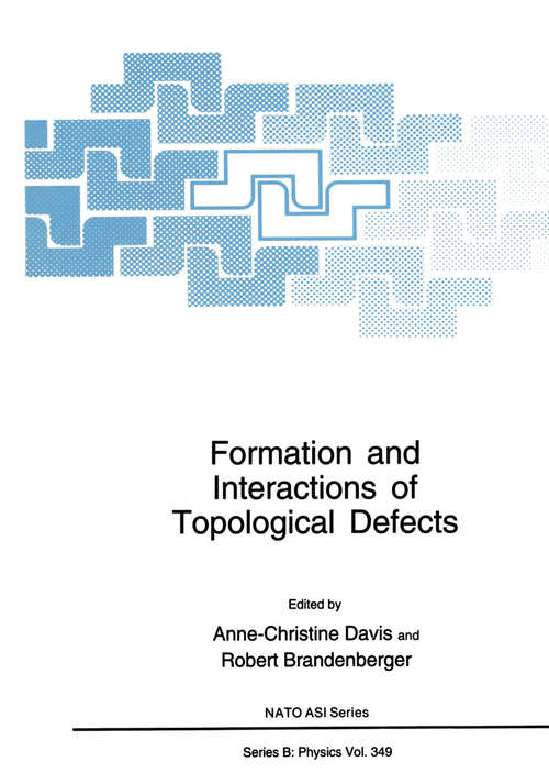 Book cover of Formation and Interactions of Topological Defects: Proceedings of a NATO Advanced Study Institute on Formation and Interactions of Topological Defects, held August 22–September 2, 1994, in Cambridge, England (1995) (Nato Science Series B: #349)