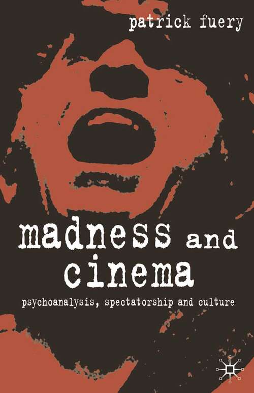 Book cover of Madness and Cinema: Psychoanalysis, Spectatorship and Culture (2003)