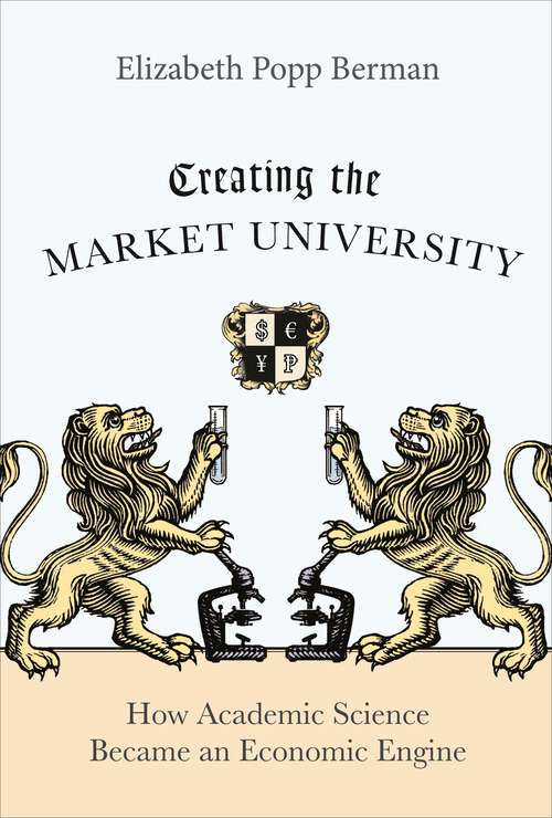 Book cover of Creating the Market University: How Academic Science Became an Economic Engine (PDF)