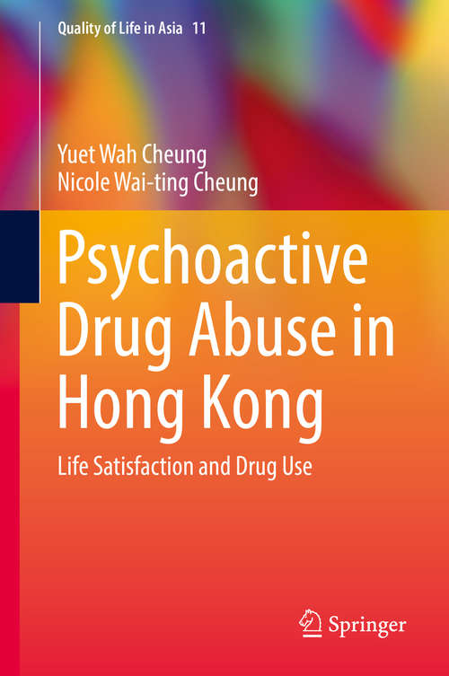 Book cover of Psychoactive Drug Abuse in Hong Kong: Life Satisfaction and Drug Use (Quality of Life in Asia #11)