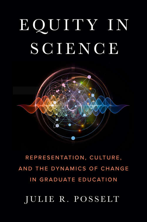 Book cover of Equity in Science: Representation, Culture, and the Dynamics of Change in Graduate Education